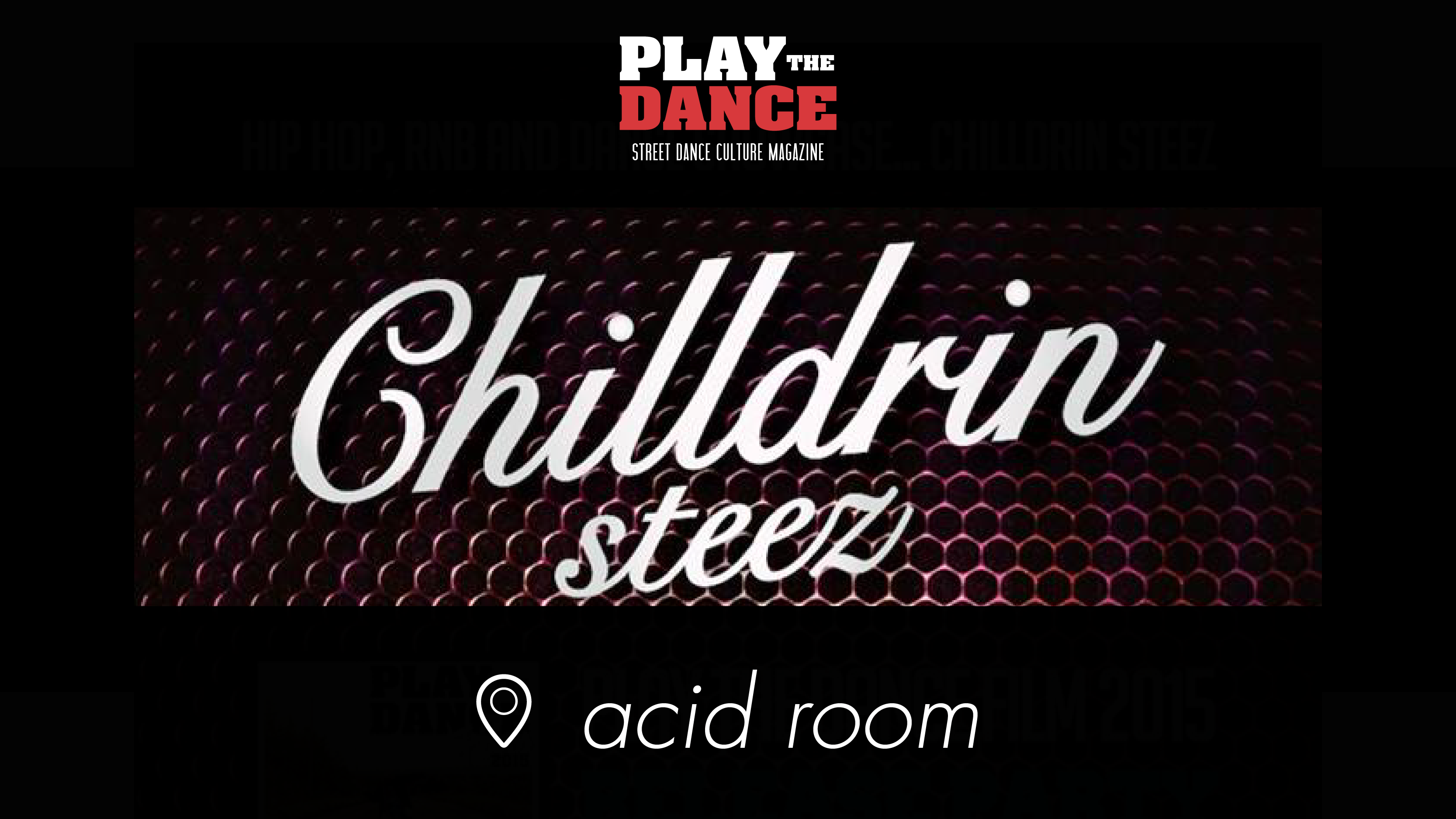 Chilldrin Steez -“PLAY THE DANCE FILM 2015″ RELEASE PARTY-